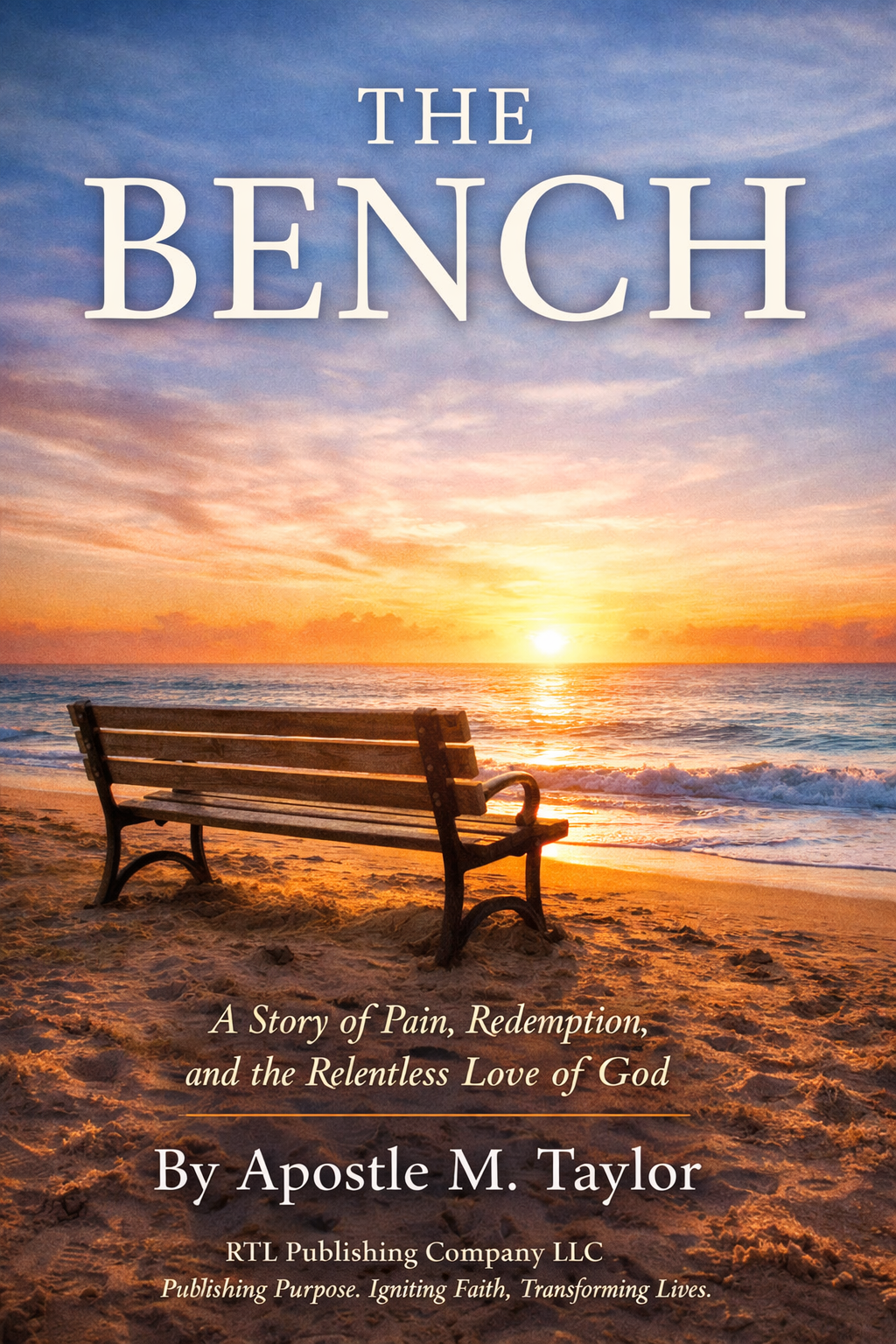 THE BENCH A Story of Pain, Redemption, and the Relentless Love of God - eBook